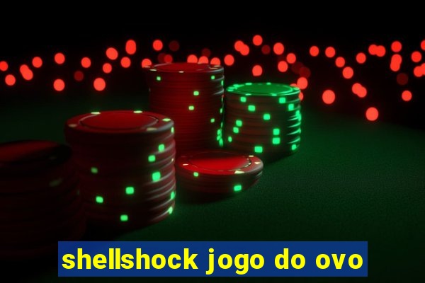 shellshock jogo do ovo